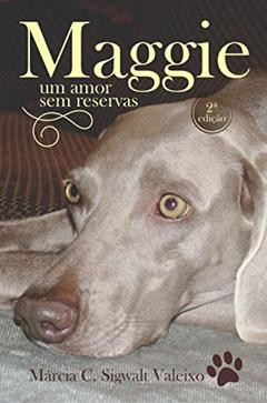 Maggie: Um Amor sem Reservas, do autor Márcia C. Sigwalt Valeixo