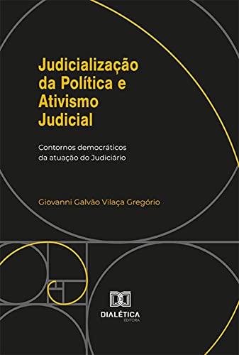 Ler Judicialização da Política e Ativismo Judicial: contornos democráticos da atuação do Judiciário, do autor Giovanni Galvão Vilaça Gregório