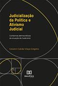 Ler Judicialização da Política e Ativismo Judicial: contornos democráticos da atuação do Judiciário, do autor Giovanni Galvão Vilaça Gregório Ler Judicialização da Política e Ativismo Judicial: contornos democráticos da atuação do Judiciário, do autor Giovanni Galvão Vilaça Gregório