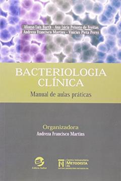 Bacteriologia Clínica: Manual de Aulas Práticas, do autor Afonso Luís Barth; Ana Lúcia Mello; Vinícius Pieta Perez