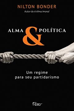 Alma e política: Um regime para seu partidarismo, do autor Nilton Bonder