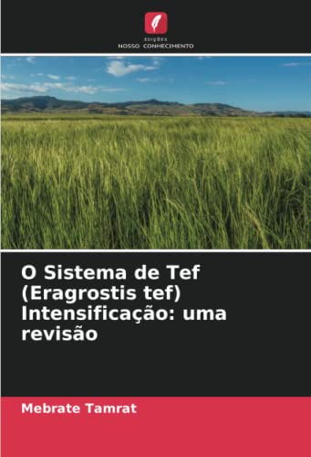 Ler O Sistema de Tef (Eragrostis tef) Intensificação: uma revisão, do autor Mebrate Tamrat