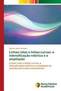 Ler Linhas retas e linhas curvas: a intensificação retórica e a ampliação, do autor Patrícia Alves Cardoso