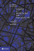Ler Acaso e repetição em psicanálise: Uma introdução à teoria das pulsões, do autor Luiz Alfredo Garcia-Roza Ler Acaso e repetição em psicanálise: Uma introdução à teoria das pulsões, do autor Luiz Alfredo Garcia-Roza