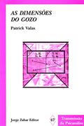 Ler As Dimensões do Gozo. Do Mito da Pulsão a Deriva do Gozo, do autor Patrick Valas