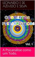 Ler Conceitos Psicanalíticos I: A Psicanálise como um Todo., do autor Leonardo F. de Azevedo e Silva