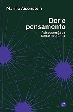Dor e pensamento: psicossomática contemporânea, do autor Marilia Aisenstein?