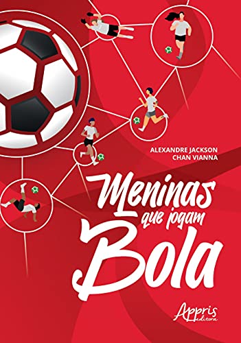 Ler Meninas que jogam bola, do autor Alexandre Jackson Chan Vianna Ler Meninas que jogam bola, do autor Alexandre Jackson Chan Vianna