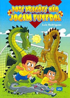 Dois Dragões não Jogam Futebol, do autor Luiz Rodrigues