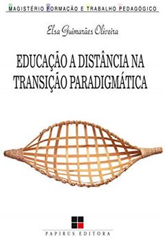 Educação a distância na transição paradigmática (Magistério: Formação e trabalho pedagógico), do autor Elsa Guimarães Oliveira