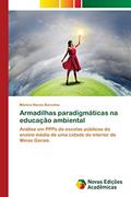 Ler Armadilhas paradigmáticas na educação ambiental: Análise em PPPs de escolas públicas do ensino médio de uma cidade do interior de Minas Gerais, do autor Mônica Naves Barcelos Ler Armadilhas paradigmáticas na educação ambiental: Análise em PPPs de escolas públicas do ensino médio de uma cidade do interior de Minas Gerais, do autor Mônica Naves Barcelos