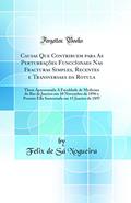 Ler Causas Que Contribuem para As Perturbações Funccíonaes Nas Fracturas Simples, Recentes e Transversaes da Rotula: These Apresentada Á Faculdade de Medicina do Rio de Janeiro em 10 Novembro de 1896, do autor Felix de Sá Nogueira