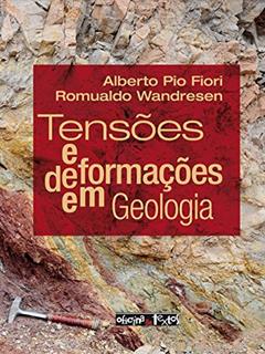 Tensões e Deformações em Geologia, do autor Alberto Pio Fiori; Romualdo Wandresen