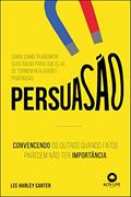 Ler Persuasão: convencendo os outros quando fatos parecem não ter importância, do autor Lee Hartley Carter Ler Persuasão: convencendo os outros quando fatos parecem não ter importância, do autor Lee Hartley Carter