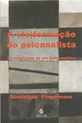Ler A (de)formação do Psicanalista: as Condições do ato Psicanalítico, do autor Dominique Fingermann Ler A (de)formação do Psicanalista: as Condições do ato Psicanalítico, do autor Dominique Fingermann