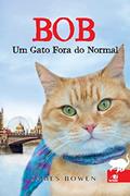 Ler Bob - Um Gato Fora Do Normal (Com Fotos Coloridas Do Best-Se, do autor JAMES BOWEN