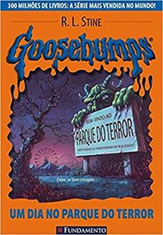 Goosebumps. Um Dia no Parque do Terror - Volume 6, do autor R. L. Stine