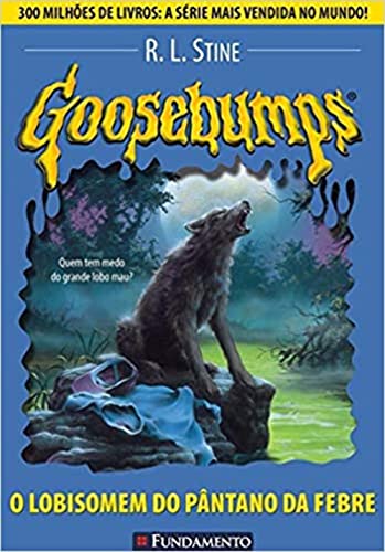 Ler Goosebumps. O Lobisomem do Pântano da Febre - Volume 12, do autor R. L. Stine