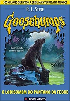 Goosebumps. O Lobisomem do Pântano da Febre - Volume 12, do autor R. L. Stine