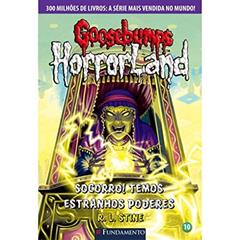 Goosebumps Horrorland. Socorro! Temos Estranhos Poderes - Volume 10, do autor R. L. Stine