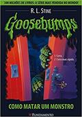 Ler Goosebumps. Como Matar Um Monstro - Volume 3, do autor R. L. Stine