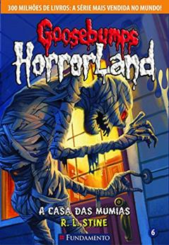 Goosebumps Horrorland. Casa das Múmias - Volume 6, do autor R. L. Stine