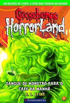 Ler Goosebumps. Horroland. Sangue de Monstro Para o Café da Manhã - Volume 3, do autor R. L. Stine Ler Goosebumps. Horroland. Sangue de Monstro Para o Café da Manhã - Volume 3, do autor R. L. Stine