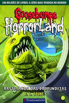 Goosebumps Horrorland. Rastejando das Profundezas - Volume 2, do autor R. L. Stine