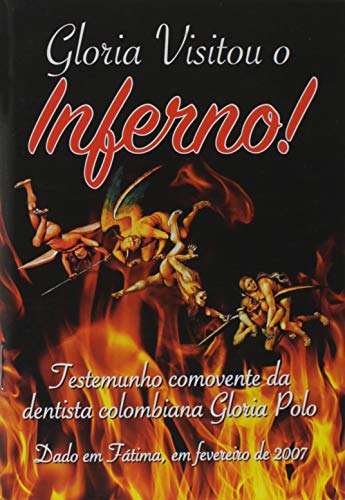 Glória Visitou o Inferno - Testemunho Comovente da Dentista Colombiana Gloria Polo, do autor Pelegrin