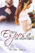 Ler Uma esposa de mentira, do autor Wilma Heck