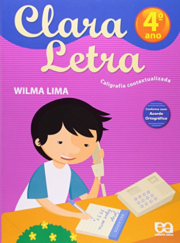 Ler Clara Letra. Caligrafia Contextualizada. 4º Ano, do autor Wilma Lima