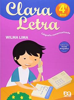 Clara Letra. Caligrafia Contextualizada. 4º Ano, do autor Wilma Lima