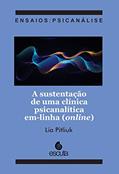 Ler A Sustentação de uma Clínica Psicanalítica Em-linha (online), do autor Lia Pitliuk Ler A Sustentação de uma Clínica Psicanalítica Em-linha (online), do autor Lia Pitliuk