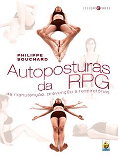Autoposturas da RPG. De Manutenção, Prevenção e Respiratórias, do autor Philippe Souchard