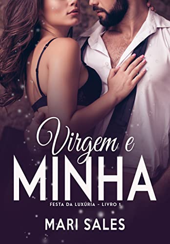 Ler Virgem e Minha (Festa da Luxúria Livro 1), do autor Mari Sales