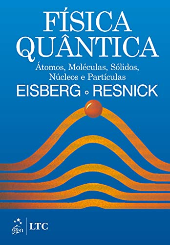 Ler Física Quântica - Átomos, Moléculas, Sólidos, Núcleos e Partículas, do autor Robert Robert Eisberg Ler Física Quântica - Átomos, Moléculas, Sólidos, Núcleos e Partículas, do autor Robert Robert Eisberg