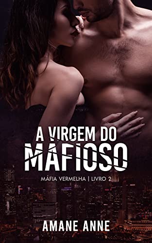 Ler A Virgem do Mafioso (Máfia Vermelha Livro 2), do autor Amane Anne Ler A Virgem do Mafioso (Máfia Vermelha Livro 2), do autor Amane Anne