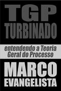 Ler TGP turbinado! - Entendendo a Teoria Geral do Processo, do autor Marco Evangelista Ler TGP turbinado! - Entendendo a Teoria Geral do Processo, do autor Marco Evangelista