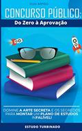 Ler CONCURSO PÚBLICO: do Zero à Aprovação: Domine a arte secreta e os segredos para montar um plano de estudos infalível!, do autor ESTUDO TURBINADO Ler CONCURSO PÚBLICO: do Zero à Aprovação: Domine a arte secreta e os segredos para montar um plano de estudos infalível!, do autor ESTUDO TURBINADO