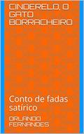 Ler CINDERELO, O GATO BORRACHEIRO: Conto de fadas satírico, do autor Orlando Fernandes