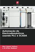 Ler Automação de Electrodomésticos usando PLC e SCADA (Portuguese Edition), do autor Hari Vamsi Valluru; L N VITAL Muktevi Ler Automação de Electrodomésticos usando PLC e SCADA (Portuguese Edition), do autor Hari Vamsi Valluru; L N VITAL Muktevi
