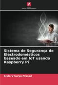 Ler Sistema de Segurança de Electrodomésticos baseado em IoT usando Raspberry Pi, do autor Sista V Surya Prasad Ler Sistema de Segurança de Electrodomésticos baseado em IoT usando Raspberry Pi, do autor Sista V Surya Prasad