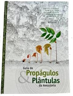 Guia de propágulos plântulas da Amazônia - Ilustrado em Colorido, do autor Heloisa Dantas; Bráulio Almeida Brum; Mariana Rabello Santos; Isolde Dorothea Kossmann Mesquita; José Luís Campana
