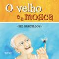 Ler O velho e a mosca, do autor Bel Barcellos