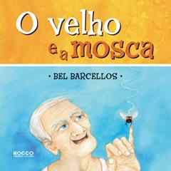 O velho e a mosca, do autor Bel Barcellos