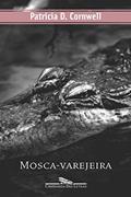Ler Mosca-varejeira (Coleção Policial), do autor Patricia Cornwell