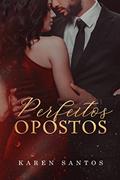 Ler Perfeitos Opostos, do autor Karen Santos Ler Perfeitos Opostos, do autor Karen Santos