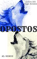 Ler Opostos (Série Animal Livro 3), do autor AL GOMES Ler Opostos (Série Animal Livro 3), do autor AL GOMES