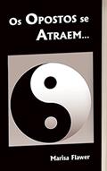 Ler Os Opostos se Atraem..., do autor Marisa Flawer