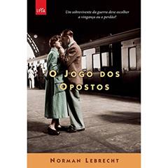 O jogo dos opostos, do autor Norman Lebrecht